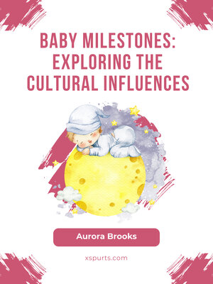 cover image of Baby Milestones- Exploring the Cultural Influences